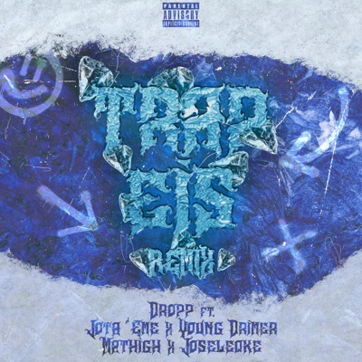 Trap Eis (feat. Jota'Eme, Mathigh, Joseleqke & Young Drimer) [Remix] - Single