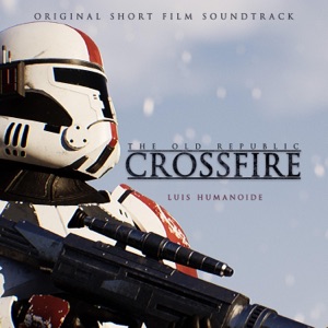 The Old Republic : Crossfire (Original Short Film Soundtrack) - Single
