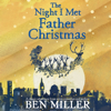 The Night I Met Father Christmas (Unabridged) - Ben Miller