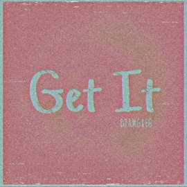 Get It (feat. EG) DJ A.M.G