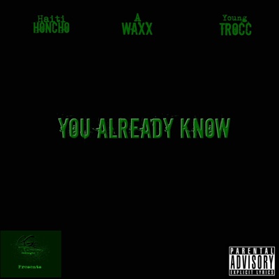 You Already Know (feat. Haiti Honcho & Awaxx) - Single