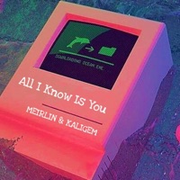 All I Know Is You - Single - MEIRLIN & KALIGEM