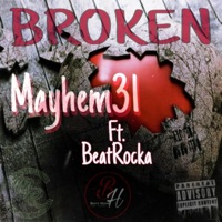 Broken (feat. BeatRocka) - Single - Mayhem31