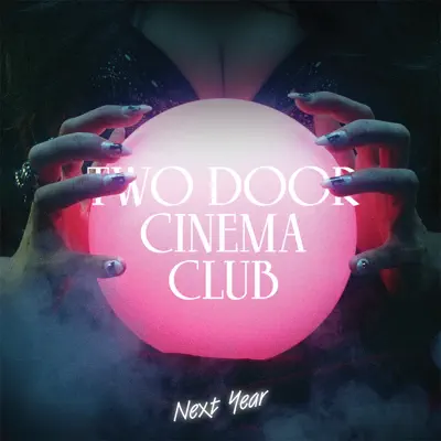 Next Year (Remixes) - EP - Two Door Cinema Club
