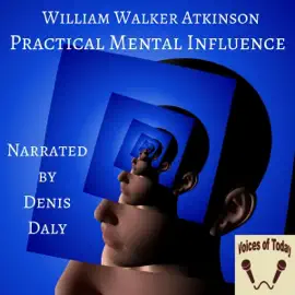 Practical Mental Influence (Unabridged)