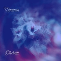 Ethereal - Single - Moetown