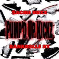 Pump'd Up Kickz (feat. Sachii Buxx) - Single - BankRolle Ry