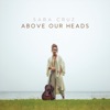 Above Our Heads - EP