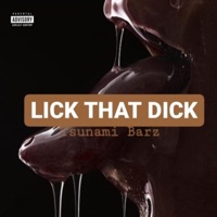 Lick That Dick - Single - Tsunami Barz