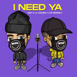 I Need Ya (Live Session) La Loquera & M2H