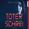 Im Kopf des Mörders. Toter Schrei - Arno Strobel