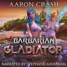 Barbarian Gladiator: Princesses of the Ironbound, Book 4 (Unabridged)