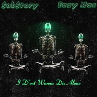 I Don't Wanna Die Alone (feat. Eazy Mac) - Single - $ob $Tory