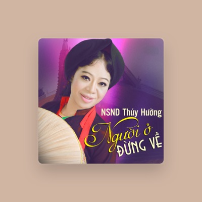 Listen to NSND Thúy Hường, watch music videos, read bio, see tour dates & more!