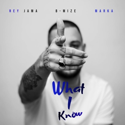 What I Know (feat. B.Mize & Marka) - Single