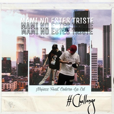 Mami No Estes Triste (CHALLENGE) [feat. Coloro La Ed] - Single