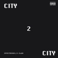City 2 City - EP - Ditch The Ego & S-Class