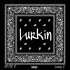 Lurkin' (feat. Smokey G) - Single