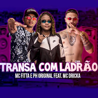 Transa Com Ladrão (feat. Mc Dricka) - Single