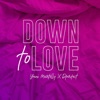 Down to Love (feat. D-Perfect) - Single, 2019