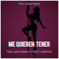 Me Quieren Tener (Original) [feat. Joakincito & EMD] - Single - Lukitvs Ready