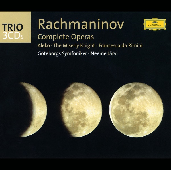 Rachmaninov: Complete Operas (Aleko; the Miserly Knight; Francesca Da Rimini)