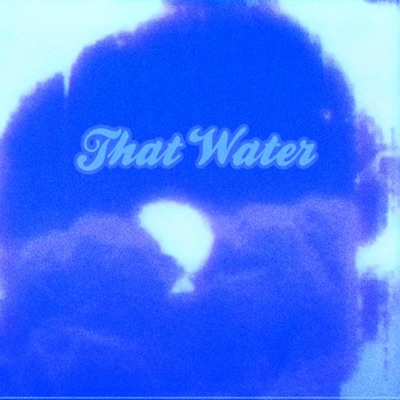 That Water (feat. Omnietc & DoMe) - Single