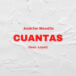 Cuantas (feat. Loyal) Andr3w Mend3z