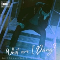 What am I Doing (feat. B1 the Architect) - Single - Gone to L.A.