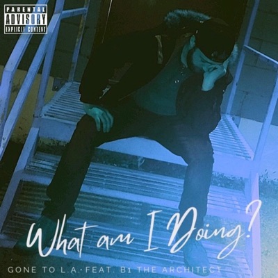 What am I Doing (feat. B1 the Architect) - Single