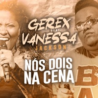Nós Dois na Cena (feat. Vanessa Jackson) - Single - Gerex