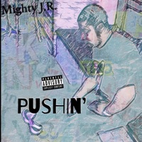 Pushin' - Single - Mighty J.R.