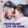 Meherbani Kar De Zara