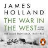 The War in the West: A New History - James Holland