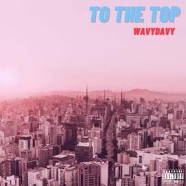 To the Top WavyDavy