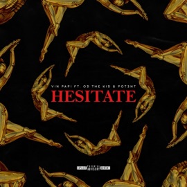 Hesitate (feat. Pot3nt & OD the KID) Vin Papi