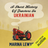 A Short History of Tractors in Ukrainian (Unabridged) - Marina Lewycka