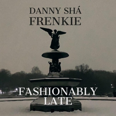 FASHIONABLY LATE (feat. Frenkie) - Single