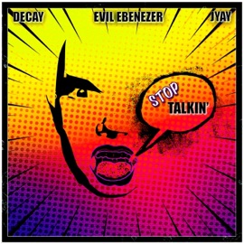 Stop Talkin' Jyay, Evil Ebenezer & Decay
