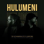 Hulumeni (feat. Mas Musiq & DBN Gogo) - TO Starquality & Sekiwe