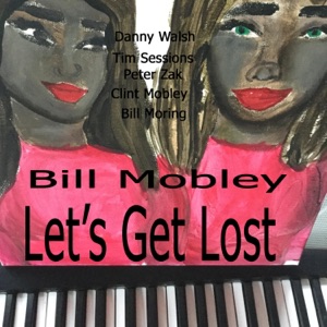 Let's Get Lost (feat. Danny Walsh, Bill Moring, Peter Zak, Clint Mobley & Tim Sessions) - Single