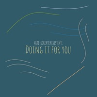 Doing It for You - Arte Fiorente Resistente