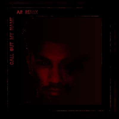 ___Ar___ - Call Out My Name (AR Remix)