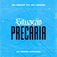 Situação Precária - Single - Dj Pedro Azevedo, MC Menor Itr & Mc Lenego