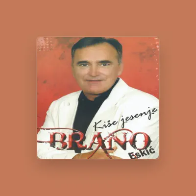 Listen to Brano Eskic, watch music videos, read bio, see tour dates & more!