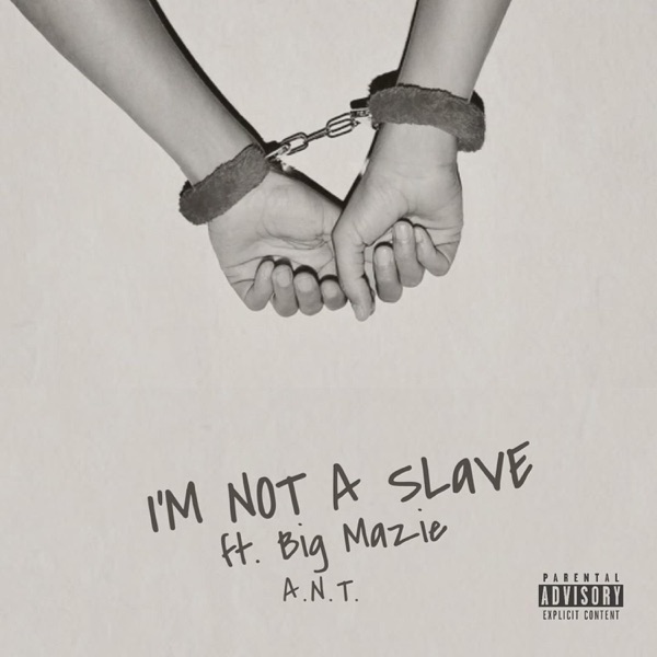 I'm Not a Slave (feat. Big Mazie)