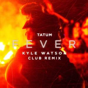 Fever (Kyle Watson Club Remix)