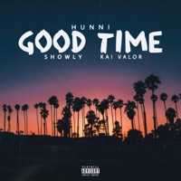 Good Time (feat. Showly & Kai Valor) - Single - Hunni
