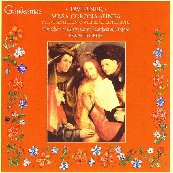 Taverner: Missa corona spinea; Votive Antiphon: O Wilhelme pastor bone