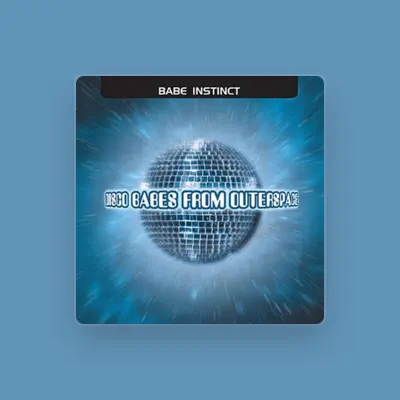 Listen to Babe Instinct, watch music videos, read bio, see tour dates & more!